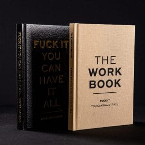Fuck It You Can Have It All + The Workbook